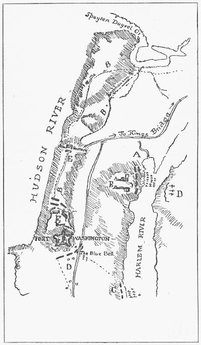 [Illustration: STORMING OF FORT WASHINGTON.  Explanation--E, American positions; A-C, British attacks by Harlem River; B, _via_ King's Bridge; D, from Harlem Plains.]